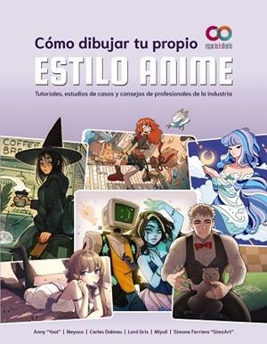 CÓMO DIBUJAR TU PROPIO ESTILO ANIME | 9788441547131 | "YOAI", ANNY/MEYOCO/DALMAU, CARLES/GRIS, LORD/MIYULI/FERRIERO "SIMZART", SIMONE | Llibres Parcir | Llibreria Parcir | Llibreria online de Manresa | Comprar llibres en català i castellà online