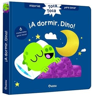 HISTORIAS PARA TOCAR. TOCA, TOCA. ¡A DORMIR, DINO! LIBRO CON TEXTURAS PARA BEBÉS | 9791039520362 | CHATEL, CHRISTELLE | Llibres Parcir | Librería Parcir | Librería online de Manresa | Comprar libros en catalán y castellano online