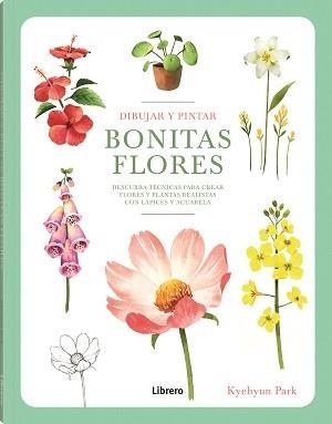 DIBUJAR Y PINTAR BONITAS BLORES | 9789463599290 | PARK, KYEHYUN | Llibres Parcir | Librería Parcir | Librería online de Manresa | Comprar libros en catalán y castellano online