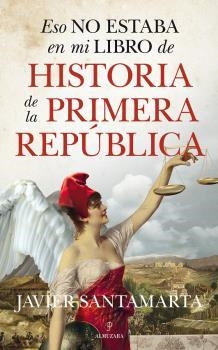 ESO NO ESTABA EN MI LIBRO DE LA PRIMERA REPÚBLICA | 9788417954611 | SANTAMARTA, JAVIER | Llibres Parcir | Llibreria Parcir | Llibreria online de Manresa | Comprar llibres en català i castellà online