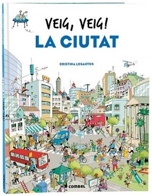 VEIG, VEIG! LA CIUTAT | 9788491018438 | LOSANTOS, CRISTINA | Llibres Parcir | Librería Parcir | Librería online de Manresa | Comprar libros en catalán y castellano online