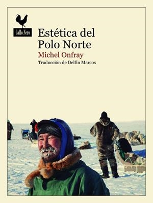 ESTÉTICA DEL POLO NORTE | 9788419168108 | ONFRAY, MICHEL | Llibres Parcir | Llibreria Parcir | Llibreria online de Manresa | Comprar llibres en català i castellà online