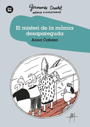 EL MISTERI DE LA MÒMIA DESAPAREGUDA. GERMANES CROSTO?. AGÈNCIA D'INVESTIGACIÓ | 9788483438275 | CABEZA, ANNA | Llibres Parcir | Llibreria Parcir | Llibreria online de Manresa | Comprar llibres en català i castellà online
