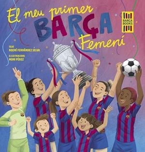 EL MEU PRIMER BARÇA FEMENÍ | 9788419430069 | FERNÁNDEZ SELVA, NOEMÍ/PÉREZ, MONI | Llibres Parcir | Librería Parcir | Librería online de Manresa | Comprar libros en catalán y castellano online