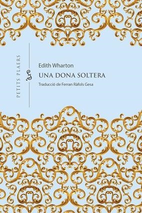 UNA DONA SOLTERA | 9788418908965 | WHARTON, EDITH | Llibres Parcir | Librería Parcir | Librería online de Manresa | Comprar libros en catalán y castellano online