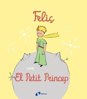 FELIÇ COM EL PETIT PRÍNCEP | 9788413492537 | NIELMAN, LOUISON | Llibres Parcir | Llibreria Parcir | Llibreria online de Manresa | Comprar llibres en català i castellà online