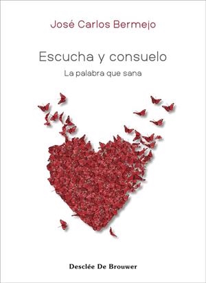 ESCUCHA Y CONSUELO. LA PALABRA QUE SANA | 9788433032140 | BERMEJO HIGUERAS, JOSÉ CARLOS | Llibres Parcir | Llibreria Parcir | Llibreria online de Manresa | Comprar llibres en català i castellà online
