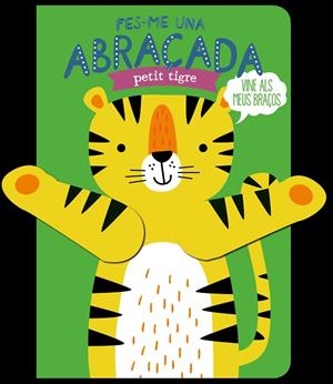 FES-ME UNA ABRAÇADA PETIT TIGRE | 9788412506051 | LOUWERS, TANJA/DE BEER, ESTHER | Llibres Parcir | Llibreria Parcir | Llibreria online de Manresa | Comprar llibres en català i castellà online