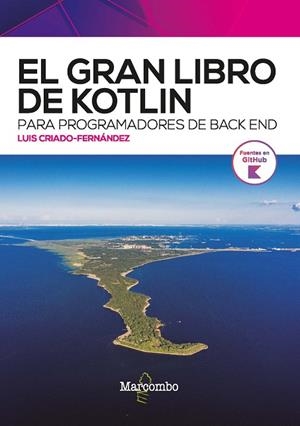 EL GRAN LIBRO DE KOTLIN PARA PROGRAMADORES DE BACK END | 9788426735430 | CRIADO-FERNÁNDEZ, LUÍS | Llibres Parcir | Librería Parcir | Librería online de Manresa | Comprar libros en catalán y castellano online