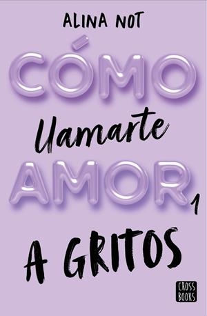 CÓMO LLAMARTE AMOR 1. A GRITOS | 9788408269045 | NOT, ALINA | Llibres Parcir | Llibreria Parcir | Llibreria online de Manresa | Comprar llibres en català i castellà online
