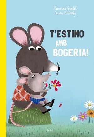 T'ESTIMO AMB BOGERIA! | 9788447949168 | GARIBAL, ALEXANDRA | Llibres Parcir | Llibreria Parcir | Llibreria online de Manresa | Comprar llibres en català i castellà online