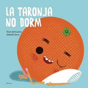 LA TARONJA NO DORM | 9788447949106 | VIVIM DEL CUENTU | Llibres Parcir | Llibreria Parcir | Llibreria online de Manresa | Comprar llibres en català i castellà online