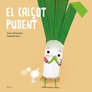 EL CALÇOT PUDENT | 9788447949250 | VIVIM DEL CUENTU | Llibres Parcir | Librería Parcir | Librería online de Manresa | Comprar libros en catalán y castellano online