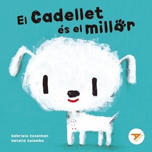 EL CADELLET ÉS EL MILLOR | 9788447949274 | KESELMAN, GABRIELA | Llibres Parcir | Llibreria Parcir | Llibreria online de Manresa | Comprar llibres en català i castellà online