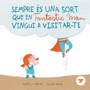 SEMPRE ÉS UNA SORT QUE EN FANTASTIC MAN VINGUI A VISITAR-TE | 9788447949281 | GÓMEZ MERINO, DANIEL | Llibres Parcir | Llibreria Parcir | Llibreria online de Manresa | Comprar llibres en català i castellà online