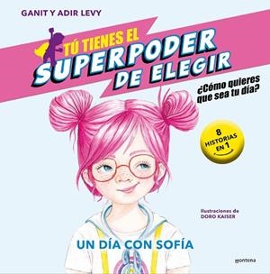 TÚ TIENES EL SUPERPODER DE ELEGIR 4 - UN DÍA CON SOFÍA | 9788419421043 | LEVY, GANIT & ADIR | Llibres Parcir | Librería Parcir | Librería online de Manresa | Comprar libros en catalán y castellano online