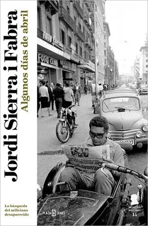 ALGUNOS DÍAS DE ABRIL (INSPECTOR MASCARELL 14) | 9788401029936 | SIERRA I FABRA, JORDI | Llibres Parcir | Llibreria Parcir | Llibreria online de Manresa | Comprar llibres en català i castellà online