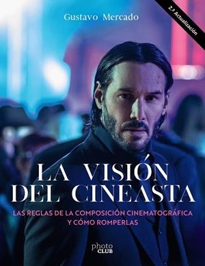LA VISIÓN DEL CINEASTA. LAS REGLAS DE LA COMPOSICIÓN CINEMATOGRÁFICA Y CÓMO ROMP | 9788441547346 | MERCADO, GUSTAVO | Llibres Parcir | Librería Parcir | Librería online de Manresa | Comprar libros en catalán y castellano online