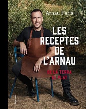 LES RECEPTES DE L'ARNAU | 9788466430289 | PARIS MASIP, ARNAU | Llibres Parcir | Librería Parcir | Librería online de Manresa | Comprar libros en catalán y castellano online