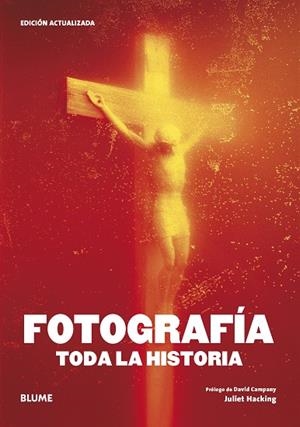 FOTOGRAFÍA. TODA LA HISTORIA | 9788419499592 | HACKING, JULIET/CAMPANY, DAVID | Llibres Parcir | Librería Parcir | Librería online de Manresa | Comprar libros en catalán y castellano online