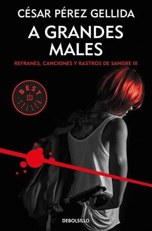 A GRANDES MALES (REFRANES, CANCIONES Y RASTROS DE SANGRE 3) | 9788466343299 | PÉREZ GELLIDA, CÉSAR | Llibres Parcir | Librería Parcir | Librería online de Manresa | Comprar libros en catalán y castellano online