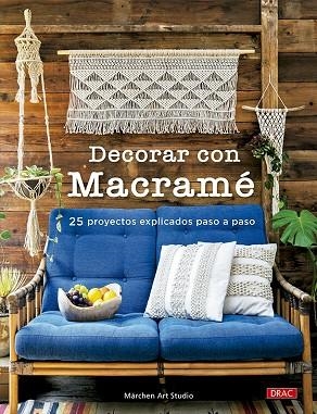 DECORAR CON MACRAMÉ | 9788498747379 | MÄRCHEN ART STUDIO | Llibres Parcir | Llibreria Parcir | Llibreria online de Manresa | Comprar llibres en català i castellà online