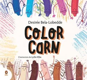 COLOR CARN | 9788418817021 | BELA-LOBEDDE, DESIRÉE / MBA, LYDIA | Llibres Parcir | Librería Parcir | Librería online de Manresa | Comprar libros en catalán y castellano online