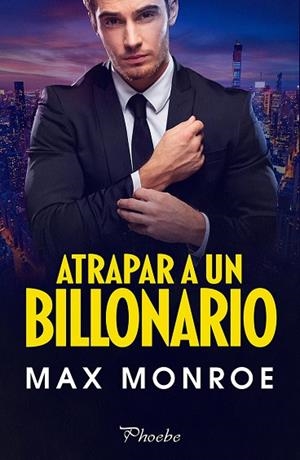 ATRAPAR A UN BILLONARIO | 9788419301031 | MONROE, MAX | Llibres Parcir | Llibreria Parcir | Llibreria online de Manresa | Comprar llibres en català i castellà online