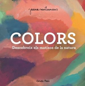 COLORS | 9788413893983 | SANTAMANS, JOANA | Llibres Parcir | Librería Parcir | Librería online de Manresa | Comprar libros en catalán y castellano online