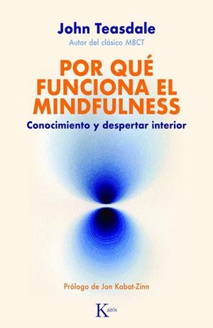 POR QUÉ FUNCIONA EL MINDFULNESS | 9788411211338 | TEASDALE, JOHN | Llibres Parcir | Llibreria Parcir | Llibreria online de Manresa | Comprar llibres en català i castellà online