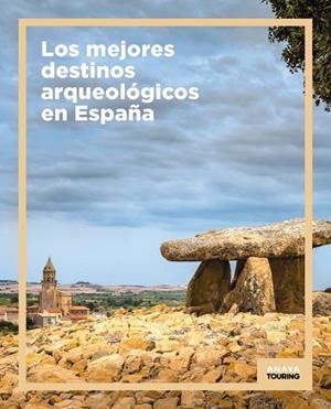 LOS MEJORES DESTINOS ARQUEOLÓGICOS EN ESPAÑA | 9788491586517 | ANAYA TOURING | Llibres Parcir | Llibreria Parcir | Llibreria online de Manresa | Comprar llibres en català i castellà online