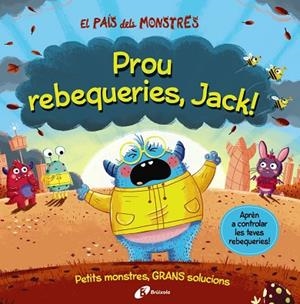 EL PAÍS DELS MONSTRES. PROU REBEQUERIES, JACK! | 9788413492636 | GROWELL, LOUIS | Llibres Parcir | Librería Parcir | Librería online de Manresa | Comprar libros en catalán y castellano online