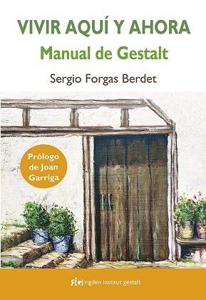 VIVIR AQUÍ Y AHORA: MANUAL DE GESTALT | 9788494998461 | FORGAS BERDET, SERGIO | Llibres Parcir | Llibreria Parcir | Llibreria online de Manresa | Comprar llibres en català i castellà online