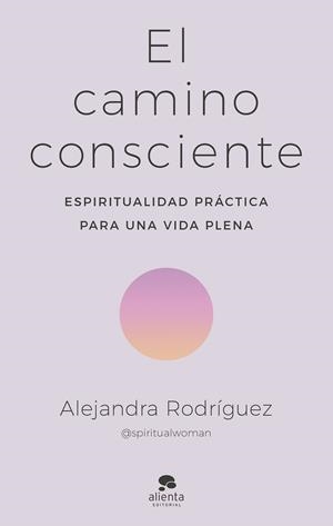 EL CAMINO CONSCIENTE | 9788413442341 | RODRÍGUEZ, ALEJANDRA | Llibres Parcir | Llibreria Parcir | Llibreria online de Manresa | Comprar llibres en català i castellà online