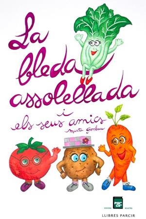 LA BLEDA ASSOLELLADA I ELS SEUS AMICS | 9788418849800 | GOMBAU, MARTA | Llibres Parcir | Llibreria Parcir | Llibreria online de Manresa | Comprar llibres en català i castellà online