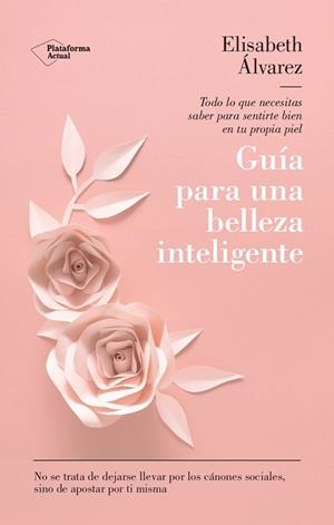 GUÍA PARA UNA BELLEZA INTELIGENTE | 9788419655165 | ÁLVAREZ, ELISABETH | Llibres Parcir | Llibreria Parcir | Llibreria online de Manresa | Comprar llibres en català i castellà online
