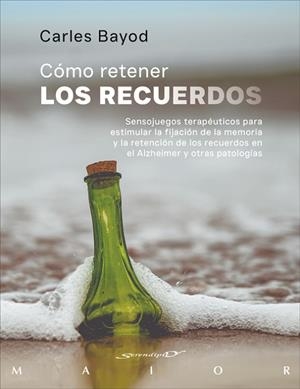CÓMO RETENER LOS RECUERDOS. SENSOJUEGOS TERAPÉUTICOS PARA ESTIMULAR LA FIJACIÓN | 9788433032195 | BAYOD SERAFINI, CARLES | Llibres Parcir | Llibreria Parcir | Llibreria online de Manresa | Comprar llibres en català i castellà online