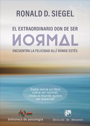 EL EXTRAORDINARIO DON DE SER NORMAL. ENCUENTRA LA FELICIDAD ALLÍ DONDE ESTÉS | 9788433032201 | SIEGEL, RONALD D. | Llibres Parcir | Llibreria Parcir | Llibreria online de Manresa | Comprar llibres en català i castellà online