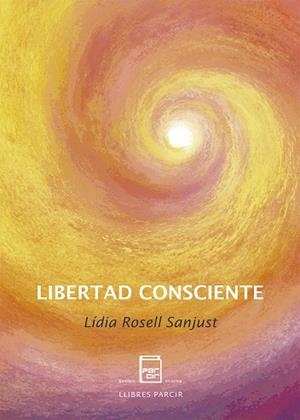 LIBERTAD CONSCIENTE | 9788418849855 | ROSELL, LÍDIA | Llibres Parcir | Librería Parcir | Librería online de Manresa | Comprar libros en catalán y castellano online