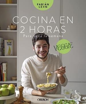 COCINA EN 2 HORAS PARA TODA LA SEMANA. VEGGIE | 9788441547629 | LEÓN, FABIÁN | Llibres Parcir | Llibreria Parcir | Llibreria online de Manresa | Comprar llibres en català i castellà online