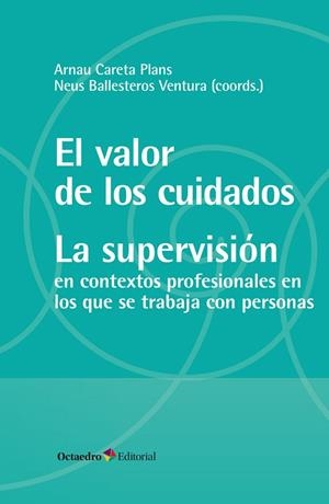 EL VALOR DE LOS CUIDADOS. LA SUPERVISIÓN | 9788419312716 | CARETA PLANS, ARNAU/BALLESTEROS VENTURA, NEUS | Llibres Parcir | Llibreria Parcir | Llibreria online de Manresa | Comprar llibres en català i castellà online