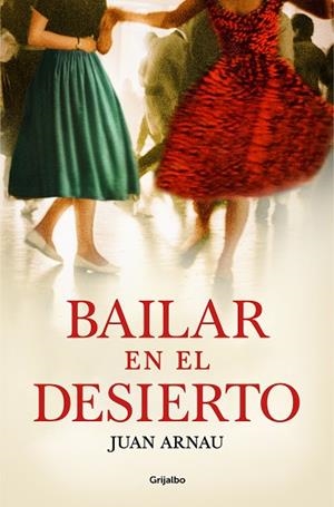 BAILAR EN EL DESIERTO | 9788425360060 | ARNAU, JUAN | Llibres Parcir | Llibreria Parcir | Llibreria online de Manresa | Comprar llibres en català i castellà online