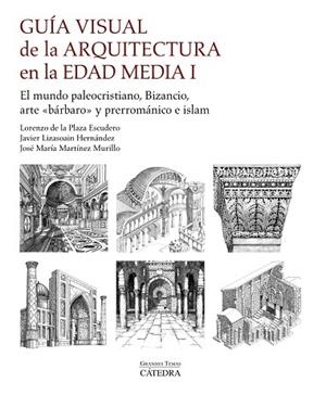 GUÍA VISUAL DE LA ARQUITECTURA EN LA EDAD MEDIA I | 9788437646121 | PLAZA ESCUDERO, LORENZO DE LA/MARTÍNEZ MURILLO, JOSÉ MARÍA/LIZASOAIN HERNÁNDEZ, JAVIER | Llibres Parcir | Llibreria Parcir | Llibreria online de Manresa | Comprar llibres en català i castellà online
