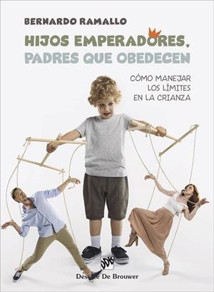HIJOS EMPERADORES, PADRES QUE OBEDECEN. CÓMO MANEJAR LOS LÍMITES EN LA CRIANZA | 9788433032171 | RAMALLO, BERNARDO | Llibres Parcir | Llibreria Parcir | Llibreria online de Manresa | Comprar llibres en català i castellà online