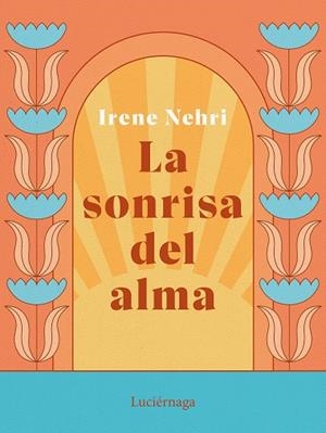 LA SONRISA DEL ALMA | 9788419164636 | NEHRI, IRENE | Llibres Parcir | Librería Parcir | Librería online de Manresa | Comprar libros en catalán y castellano online