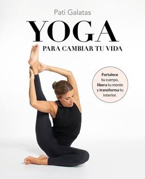 YOGA PARA CAMBIAR TU VIDA | 9788419466570 | GALATAS, PATI | Llibres Parcir | Llibreria Parcir | Llibreria online de Manresa | Comprar llibres en català i castellà online