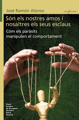 SÓN ELS NOSTRES AMOS I NOSALTRES ELS SEUS ESCLAUS. COM ELS PARÀSITS MANIPULEN EL | 9788413585086 | JOSÉ RAMÓN ALONSO | Llibres Parcir | Llibreria Parcir | Llibreria online de Manresa | Comprar llibres en català i castellà online
