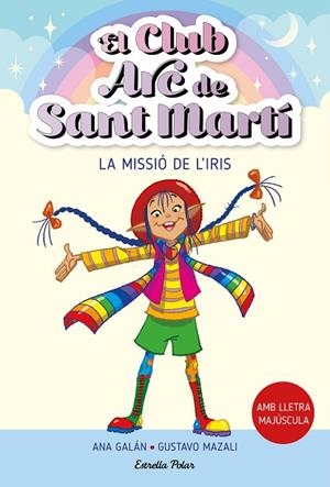 EL CLUB ARC DE SANT MARTÍ 1. LA MISSIÓ DE L'IRIS | 9788413895512 | GALÁN, ANA | Llibres Parcir | Librería Parcir | Librería online de Manresa | Comprar libros en catalán y castellano online