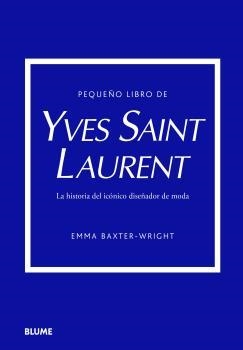 PEQUEÑO LIBRO DE YVES SAINT LAURENT | 9788419499547 | BAXTER-WRIGHT, EMMA | Llibres Parcir | Librería Parcir | Librería online de Manresa | Comprar libros en catalán y castellano online