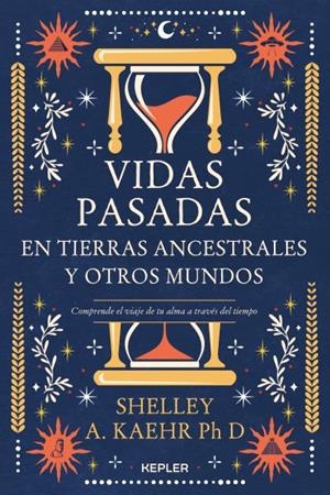 VIDAS PASADAS EN TIERRAS ANCESTRALES Y OTROS MUNDOS | 9788416344802 | KAEHR, SHELLEY A. | Llibres Parcir | Llibreria Parcir | Llibreria online de Manresa | Comprar llibres en català i castellà online